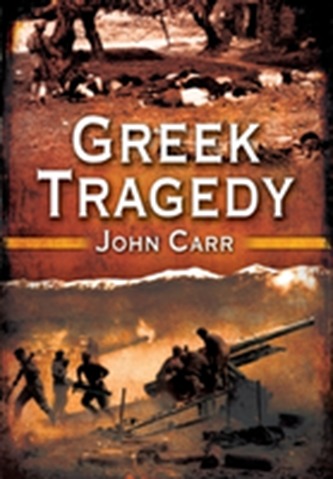 The Defence and Fall of Greece 1940-41