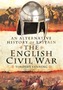 An Alternative History of Britain: The English Civil War