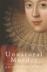 Unnatural Murder: Poison In The Court Of James I