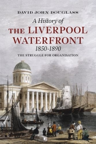 A History of  Liverpool Waterfront 1850-1890