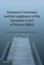 European Consensus and the Legitimacy of the European Court of Human Rights