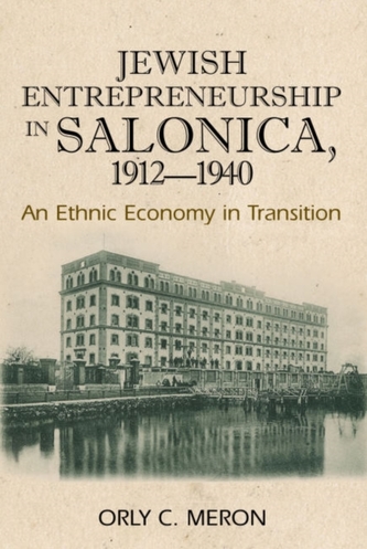Jewish Entrepreneurship in Salonica, 1912-1940