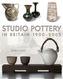 Studio Pottery in Britain 1900-2005