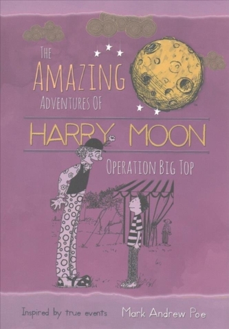 The Amazing Adventures of Harry Moon Operation Big Top
