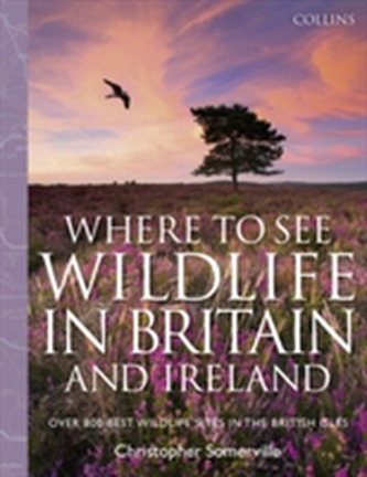Collins Where to See Wildlife in Britain and Ireland