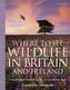 Collins Where to See Wildlife in Britain and Ireland