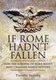 If Rome Hadn't Fallen