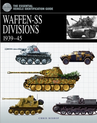 The Essential Vehicle Identification Guide: Waffen-Ss Divisions 1939-45