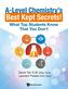 A-level Chemistry's Best Kept Secrets!: What Top Students Know That You Don't