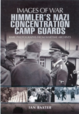Himmler's Nazi Concentration Camp Guards