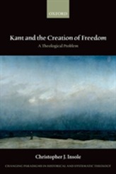 Kant and the Creation of Freedom