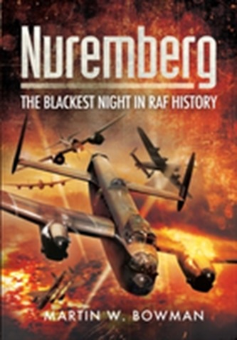 Nuremberg- The Blackest Night in RAF History