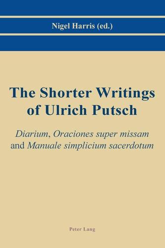 The Shorter Writings of Ulrich Putsch