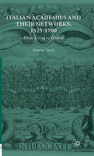 Italian Academies and their Networks, 1525-1700