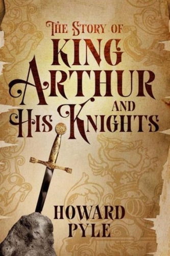 The Story of King Arthur and His Knights (Barnes & Noble Collectible Classics: Children's Edition)