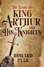 The Story of King Arthur and His Knights (Barnes & Noble Collectible Classics: Children's Edition)