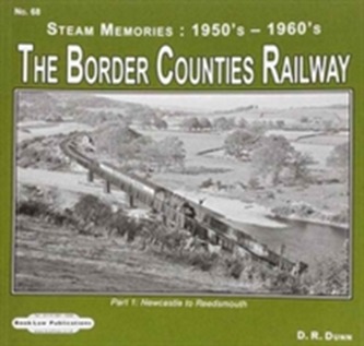 The Border Counties Railway Steam Memories 1950's-1960's