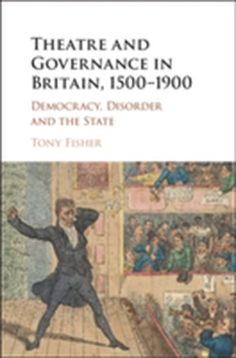 Theatre and Governance in Britain, 1500-1900
