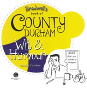 Bradwell's Book of County Durham Wit & Humour
