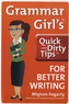 Grammar Girl's Quick and Dirty Tips for Better Writing
