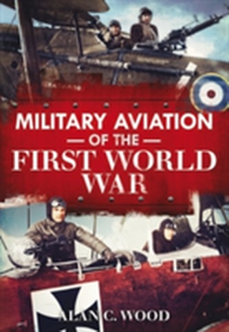 Military Aviation in the First World War