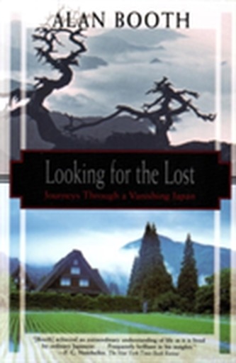 Looking For The Lost: Journeys Through A Vanishing Japan
