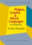 Pidgins, Creoles and Mixed Languages