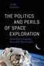 The Politics and Perils of Space Exploration