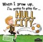 When I Grow Up I'm Going to Play for Hull
