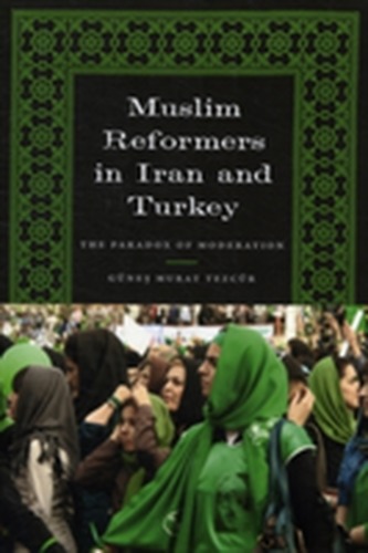 Muslim Reformers in Iran and Turkey
