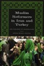 Muslim Reformers in Iran and Turkey