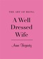 Art of Being a Well Dressed Wife