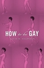 How to be Gay