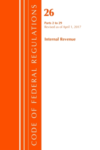 Code of Federal Regulations, Title 26 Internal Revenue 2-29, Revised as of April 1, 2017
