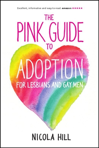 The Pink Guide to Adoption for Lesbians and Gay Men