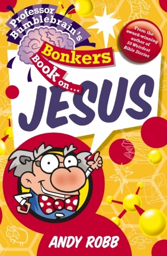 Professor Bumblebrain's Bonkers Book on Jesus