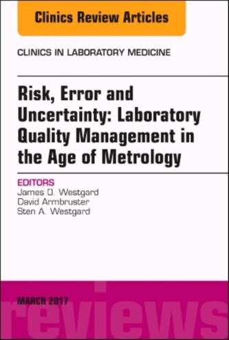 Risk, Error and Uncertainty: Laboratory Quality Management in the Age of Metrology, An Issue of the Clinics in Laborator