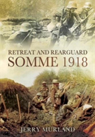 Retreat and Rearguard - Somme 1918