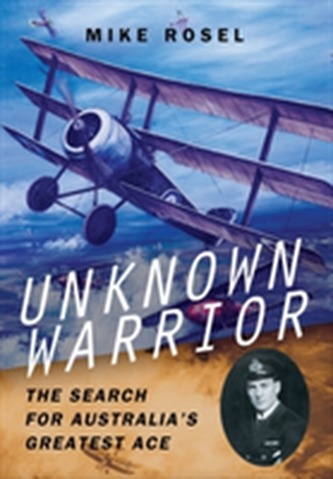 Unknown Warrior - The Search for Australia's Greatest Ace