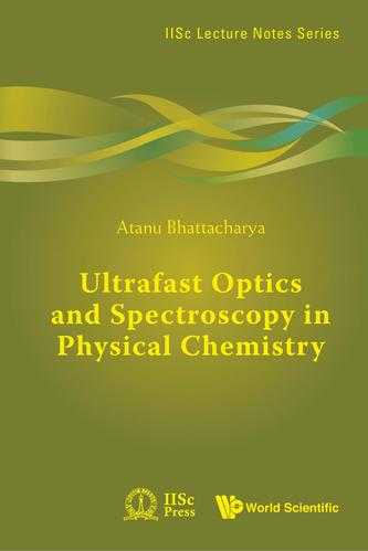 Ultrafast Optics And Spectroscopy In Physical Chemistry