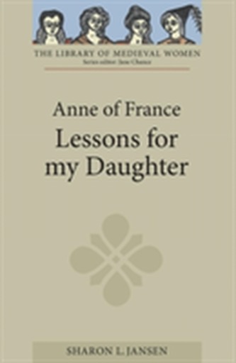 Anne of France: Lessons for my Daughter