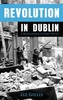 Revolution in Dublin