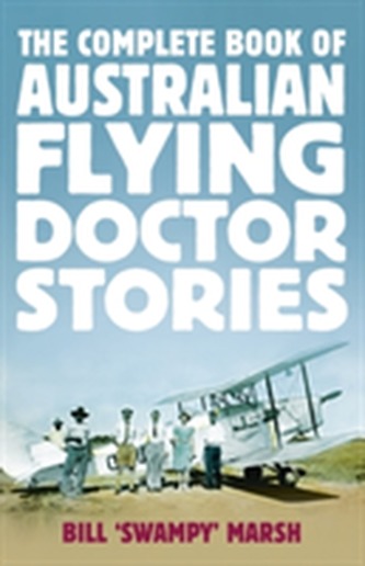 The Complete Book of Australian Flying Doctor Stories