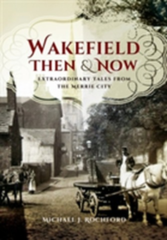 Wakefield Then & Now