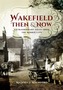 Wakefield Then & Now
