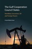 The Gulf Cooperation Council States: Hereditary Succession, Oil and Foreign Powers