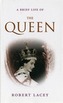 A Brief Life Of The Queen