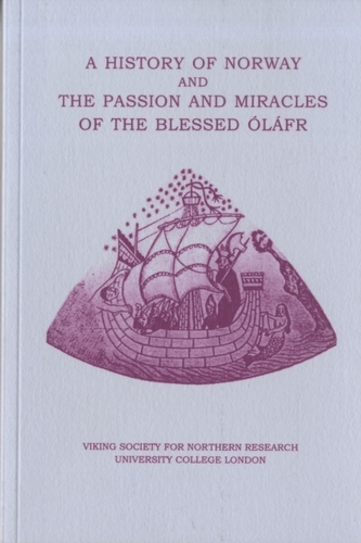 A History of Norway and the Passion and Miracles of the Blessed Olafr