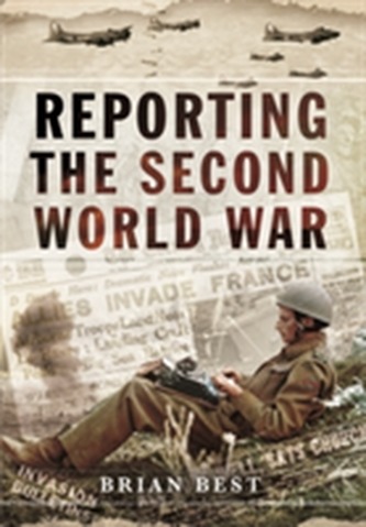 Reporting the Second World War