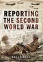 Reporting the Second World War